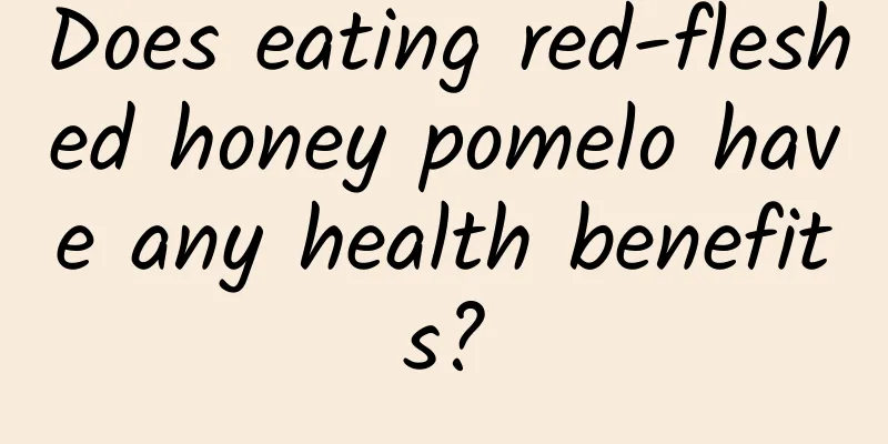 Does eating red-fleshed honey pomelo have any health benefits?