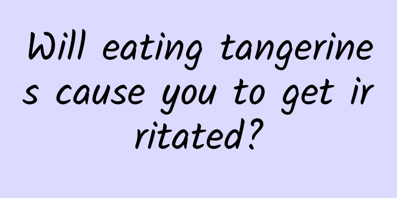 Will eating tangerines cause you to get irritated?