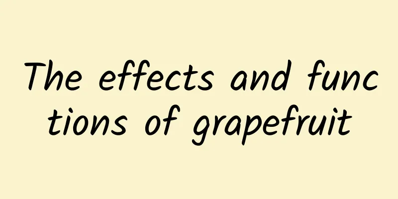 The effects and functions of grapefruit