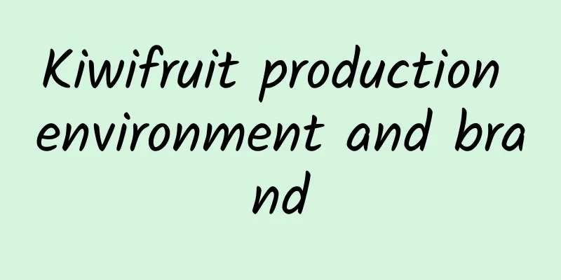 Kiwifruit production environment and brand