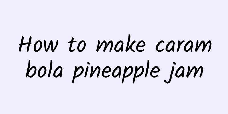 How to make carambola pineapple jam