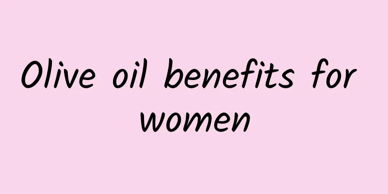 Olive oil benefits for women