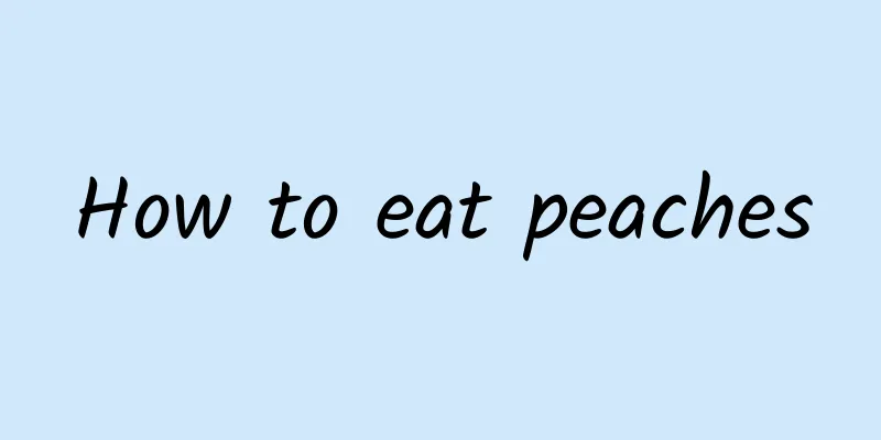 How to eat peaches