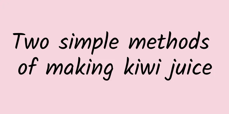 Two simple methods of making kiwi juice