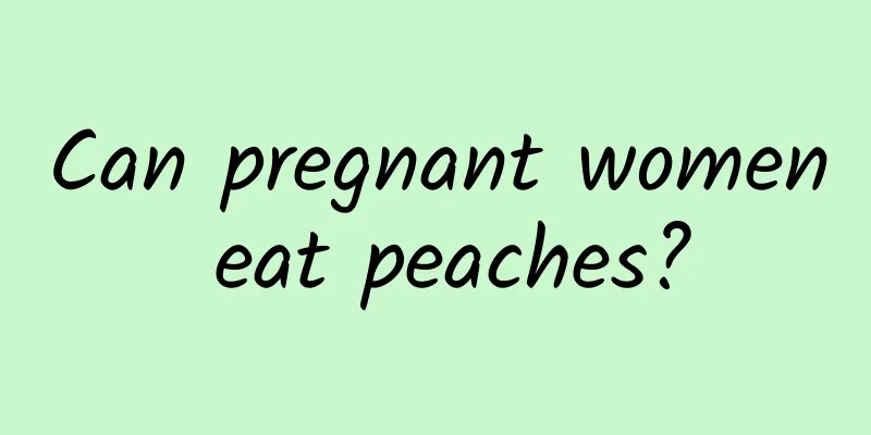 Can pregnant women eat peaches?