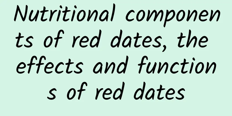 Nutritional components of red dates, the effects and functions of red dates