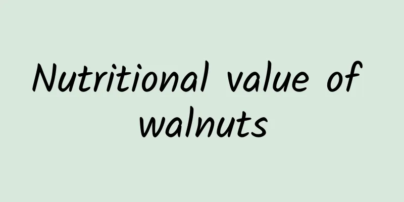 Nutritional value of walnuts