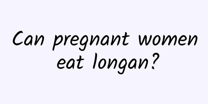 Can pregnant women eat longan?