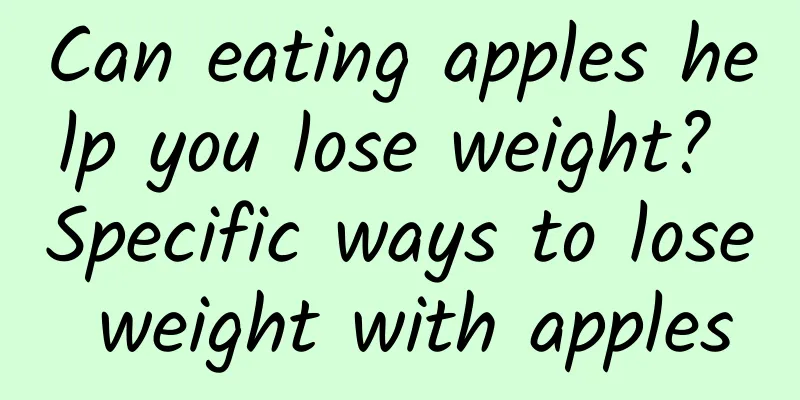 Can eating apples help you lose weight? Specific ways to lose weight with apples