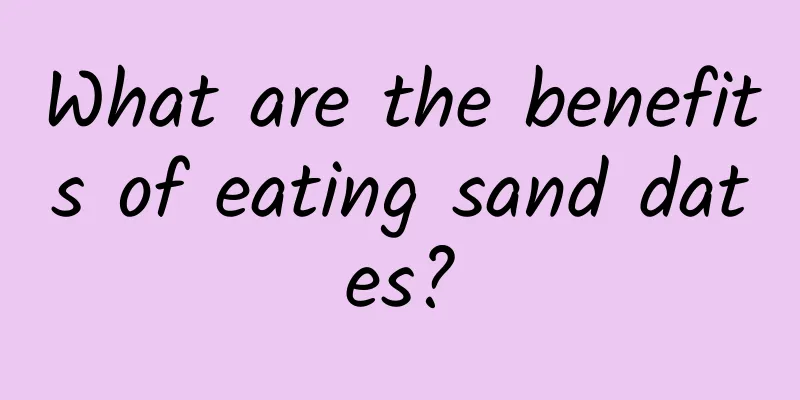 What are the benefits of eating sand dates?