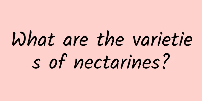 What are the varieties of nectarines?