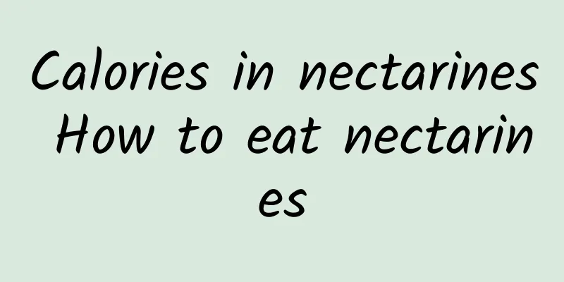 Calories in nectarines How to eat nectarines