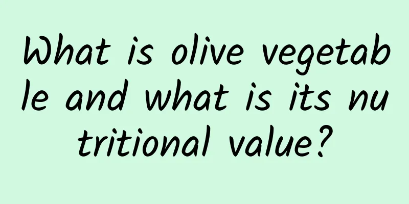 What is olive vegetable and what is its nutritional value?