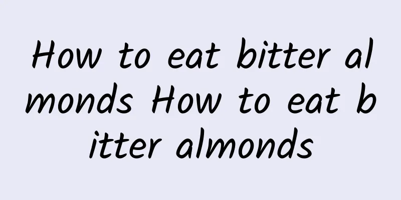 How to eat bitter almonds How to eat bitter almonds