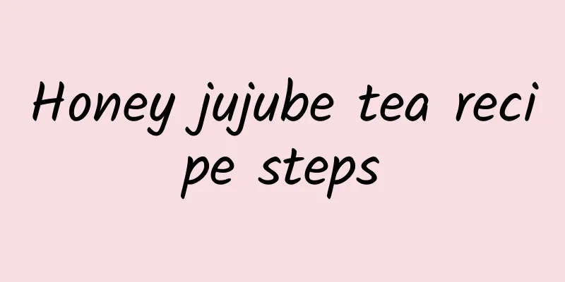 Honey jujube tea recipe steps