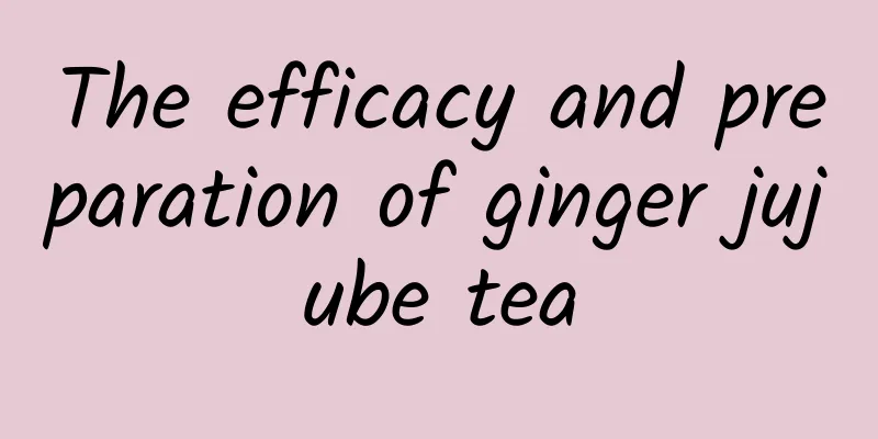 The efficacy and preparation of ginger jujube tea