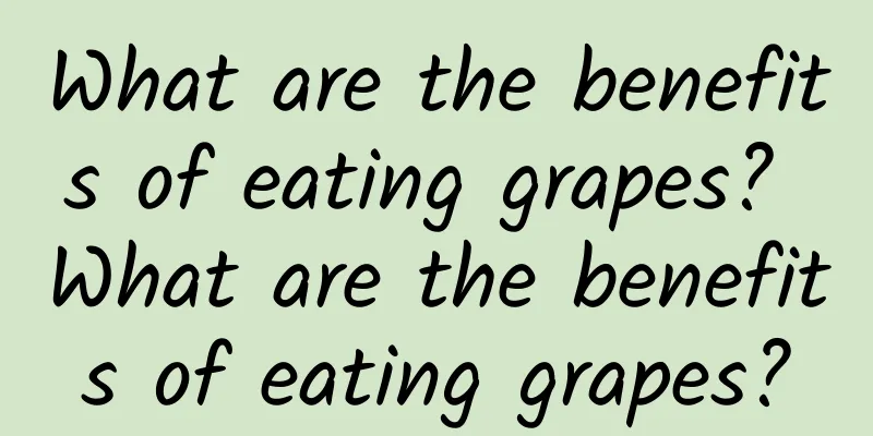 What are the benefits of eating grapes? What are the benefits of eating grapes?