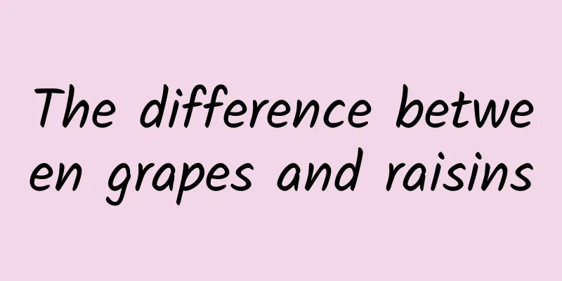 The difference between grapes and raisins