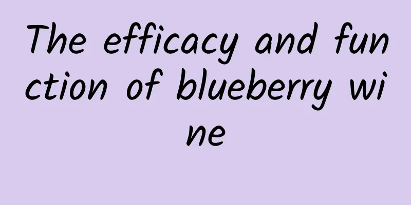 The efficacy and function of blueberry wine