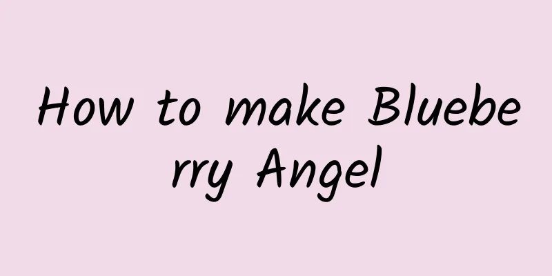 How to make Blueberry Angel