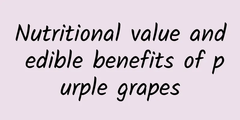 Nutritional value and edible benefits of purple grapes