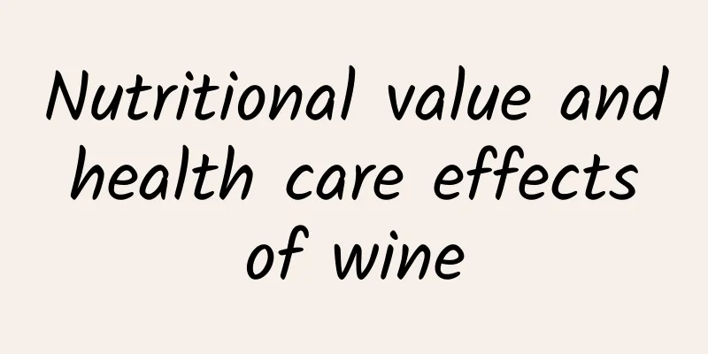 Nutritional value and health care effects of wine