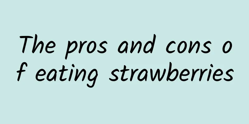 The pros and cons of eating strawberries