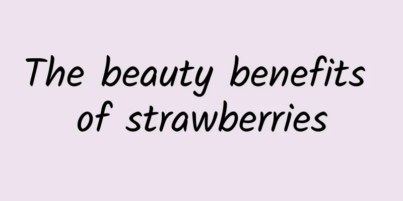 The beauty benefits of strawberries