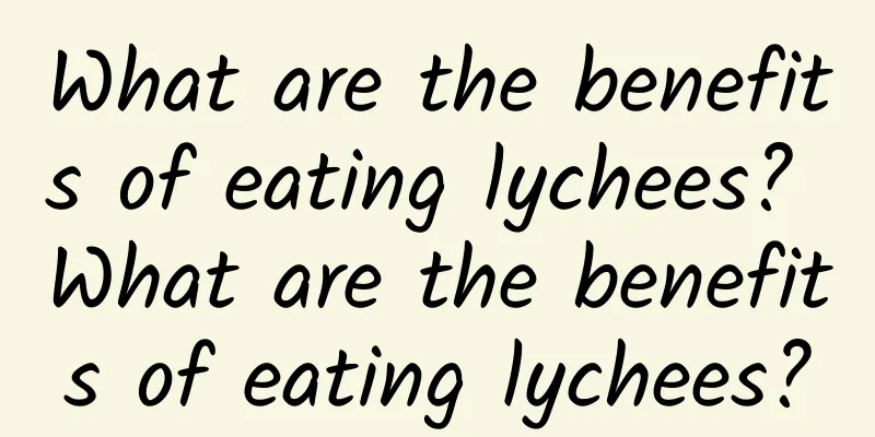 What are the benefits of eating lychees? What are the benefits of eating lychees?