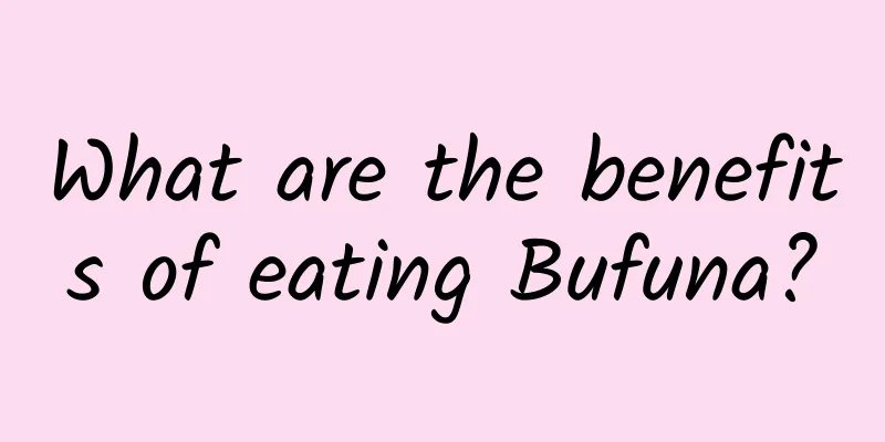 What are the benefits of eating Bufuna?