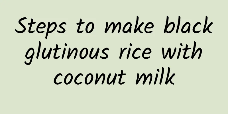 Steps to make black glutinous rice with coconut milk