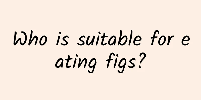 Who is suitable for eating figs?