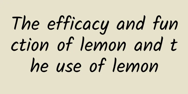 The efficacy and function of lemon and the use of lemon