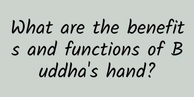 What are the benefits and functions of Buddha's hand?