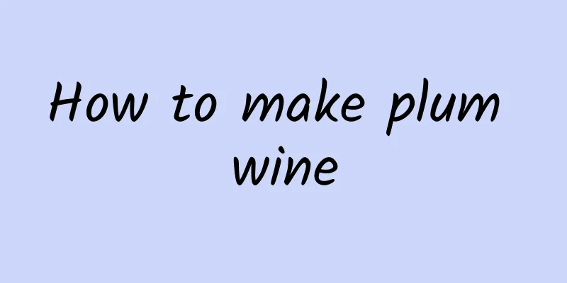 How to make plum wine