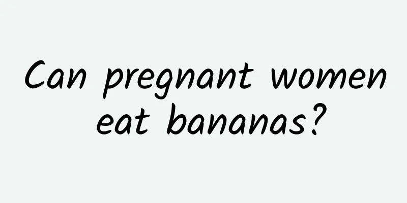 Can pregnant women eat bananas?