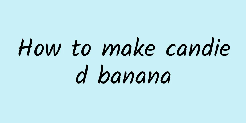 How to make candied banana