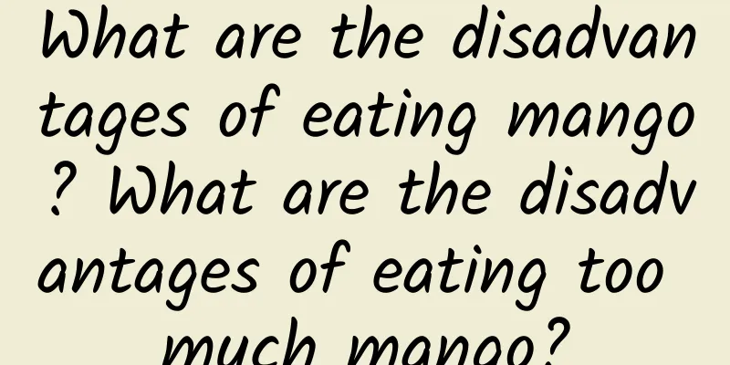 What are the disadvantages of eating mango? What are the disadvantages of eating too much mango?