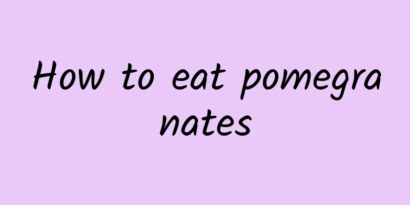 How to eat pomegranates