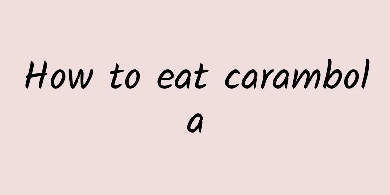 How to eat carambola