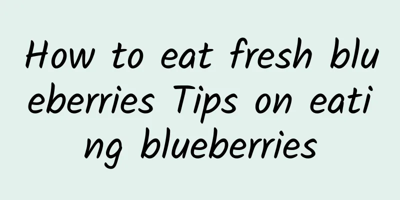 How to eat fresh blueberries Tips on eating blueberries