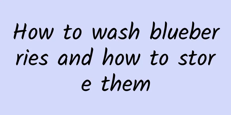 How to wash blueberries and how to store them