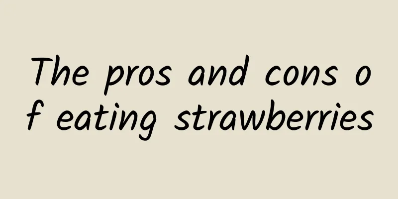 The pros and cons of eating strawberries