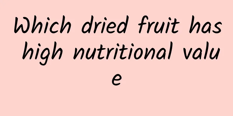 Which dried fruit has high nutritional value