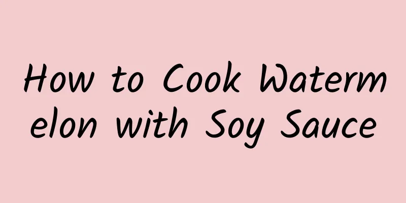 How to Cook Watermelon with Soy Sauce