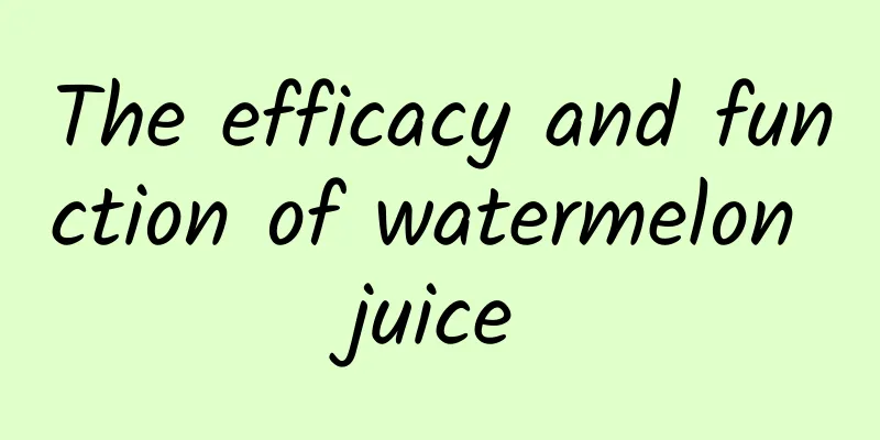 The efficacy and function of watermelon juice