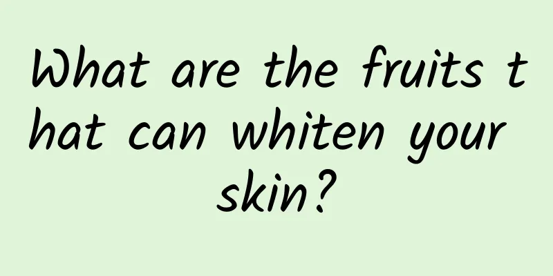 What are the fruits that can whiten your skin?