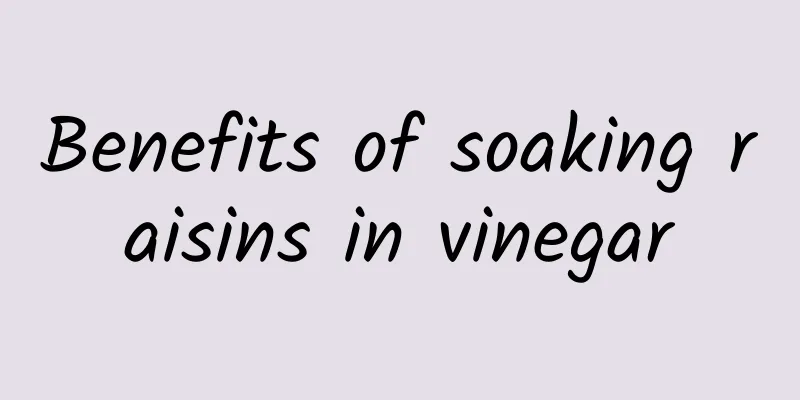 Benefits of soaking raisins in vinegar