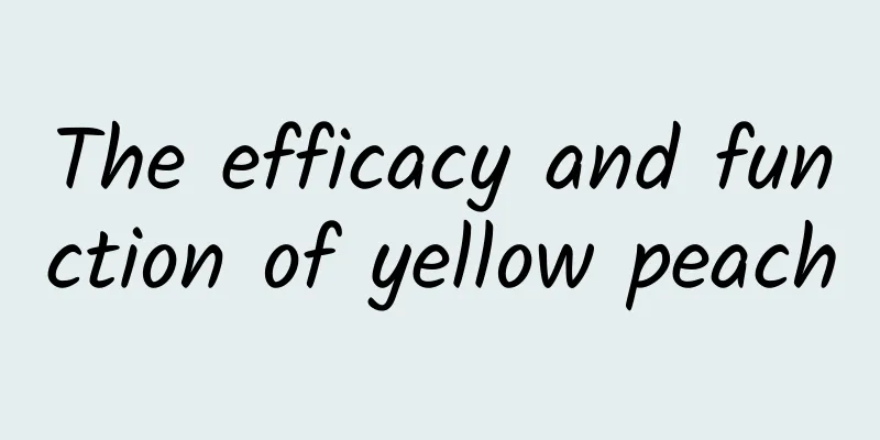 The efficacy and function of yellow peach