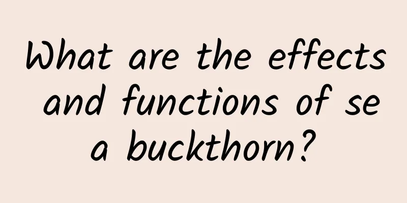 What are the effects and functions of sea buckthorn?